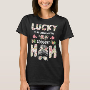 Womens Lucky To Be Called As The Coolest Mom Mothe T-Shirt
