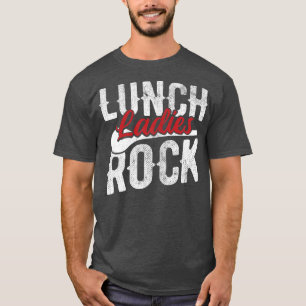 Womens Lunch Ladies Rock Cafeteria Lady Lunch Lady T-Shirt