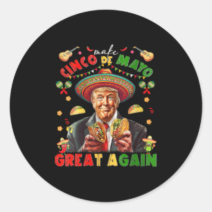 Womens Make Cinco De Mayo Great Again Funny Trump Classic Round Sticker