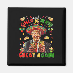 Womens Make Cinco De Mayo Great Again Funny Trump  Magnet
