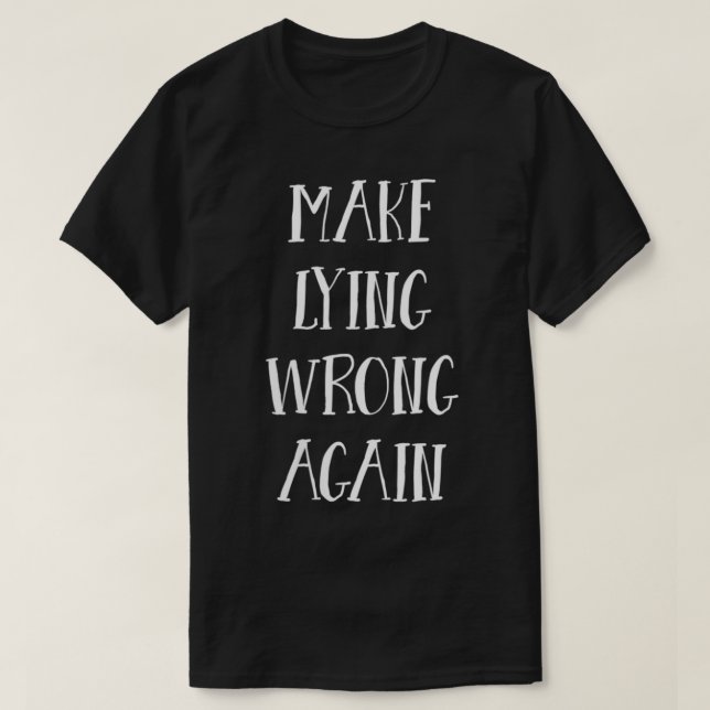 Womens Make Lying Wrong Again, Gift Resist Racism  T-Shirt (Design Front)