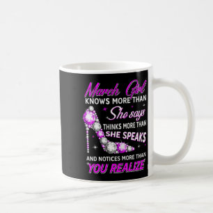 Womens March Girl Funny Facts Quote Knows More Coffee Mug