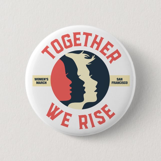 Women's March SF - Together We Rise 2 Inch Round Button (Front)