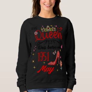 Womens May 1951 Birthday This Queen Was Born In Ma Sweatshirt
