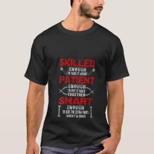Womens Mechanic Skilled Patient Smart Enough To Hi T-Shirt