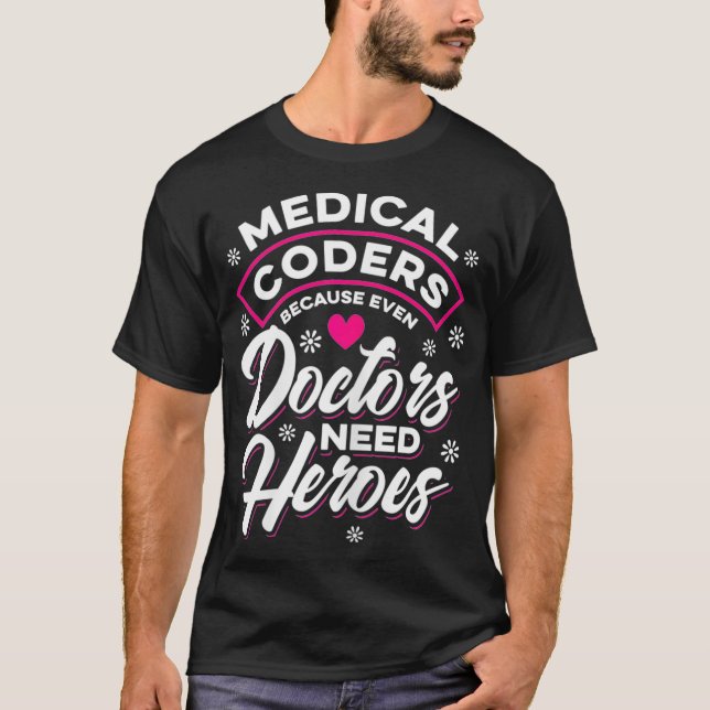Womens Medical Coder Doctors need Heroes  T-Shirt (Front)