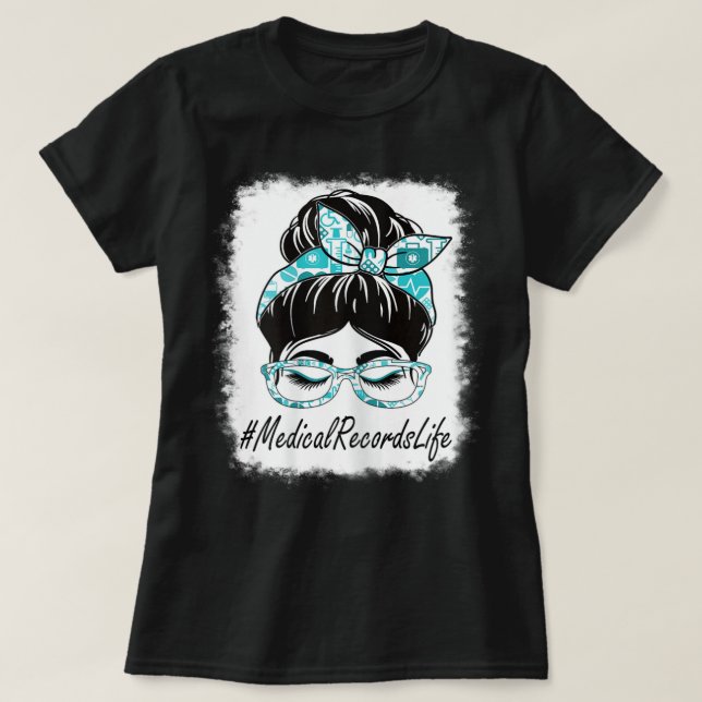 Womens Medical Records Messy Bun Bleached World He T-Shirt (Design Front)