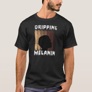 Womens Melanin Dripping Melanin Women Black Girl M T-Shirt