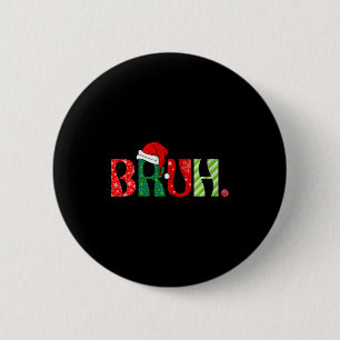 Womens Merry Christmas Bruh Santa Claus Snow Xmas 2 Inch Round Button