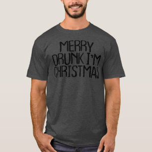 Womens Merry Drunk Im Christmas Funny Sarcastic No T-Shirt