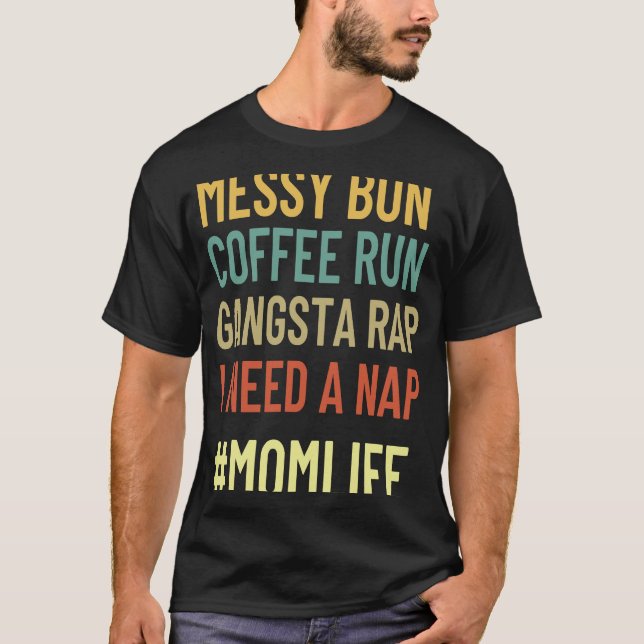 Womens Messy Bun Coffee Run Gangsta Rap Mom Life T-Shirt (Front)