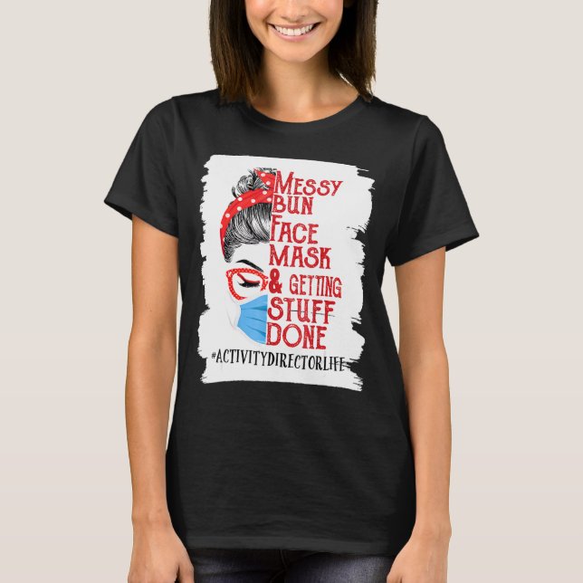 Womens Messy Bun Face Mask Getting Stuff Activity  T-Shirt (Front)