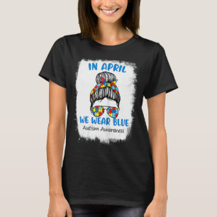 Womens Messy Bun In April We Wear Blue Autism Awar T-Shirt