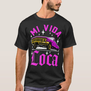 Womens Mi Vida Loca Lowrider Chicana Latina T-Shirt