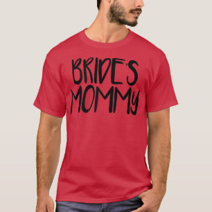 Womens Minimal Funny Saying Bride's Mommy T-Shirt