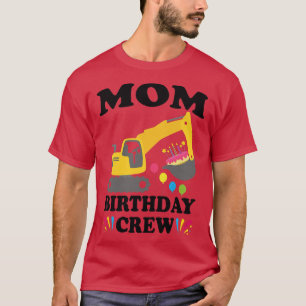 Womens Mom Birthday Crew Construction Truck Excava T-Shirt