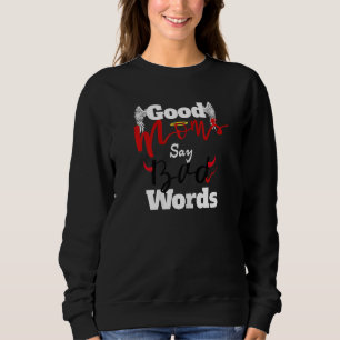 Womens Mom Good Moms Say Bad Words Momlife Mother Sweatshirt