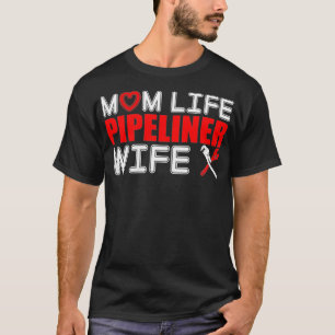 Womens Mom Life Pipeliner Wife Gift Tshirt