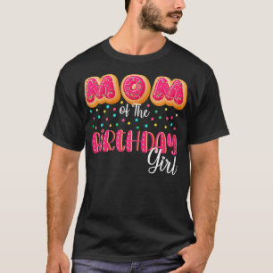 Womens Mom Of The Birthday Girl Doughnut Family Ma T-Shirt
