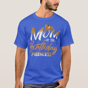Womens Mom Of The Birthday Princess Funny Mama Mom T-Shirt