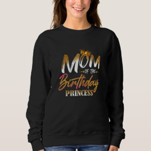 Womens Mom Of The Birthday Princess  Mama Mommy Gr Sweatshirt