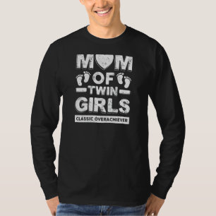 Womens Mom Of Twin Girls Classic Overachiever Twin T-Shirt