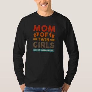 Womens Mom Of Twin Girls Classic Overachiever Twin T-Shirt