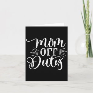 Womens mom off duty funny mother's day card