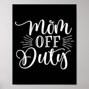 Womens mom off duty funny mother's day poster