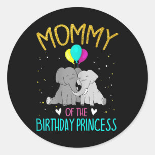 Womens Mommy Of The Birthday Princess Elephant Bir Classic Round Sticker