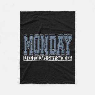 Womens Monday Like Friday But Sadder Funny Work We Fleece Blanket