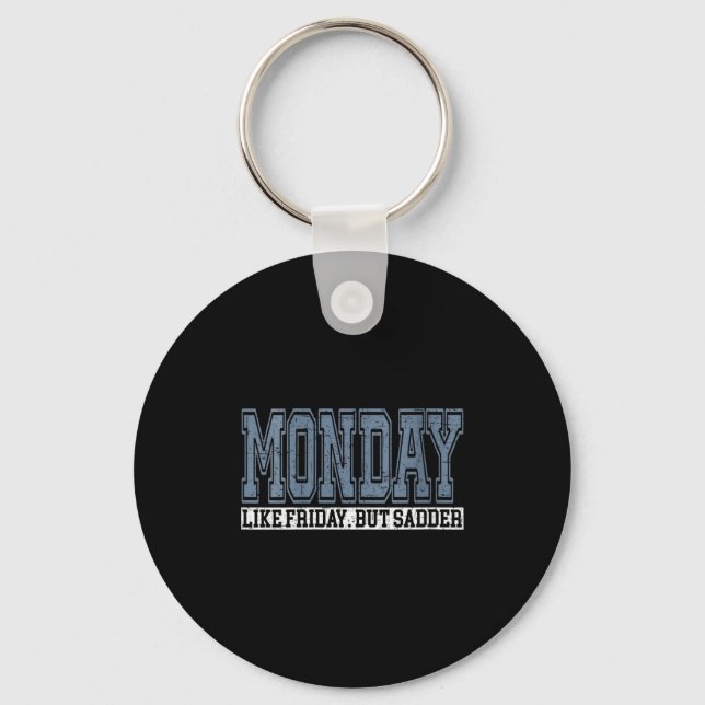 Womens Monday Like Friday But Sadder Funny Work We Keychain (Front)