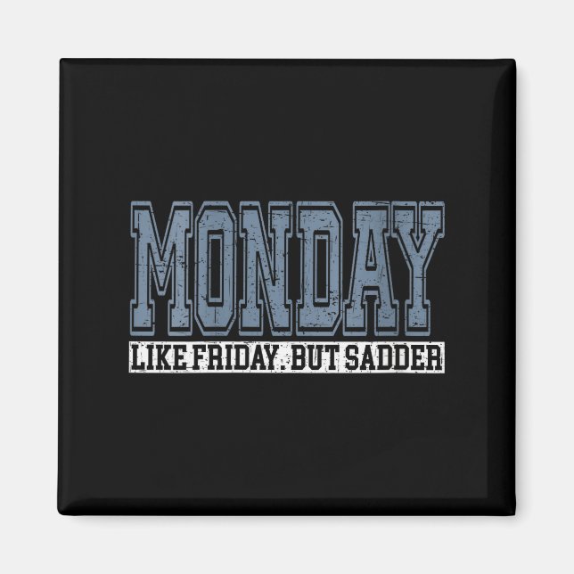 Womens Monday Like Friday But Sadder Funny Work We Magnet (Front)