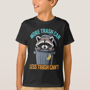 Womens More Trash Can Funny Quote Raccoon Animal T-Shirt