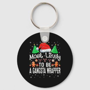 Womens Most Likely To Be A Gangsta Wrapper Christm Keychain
