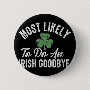 Womens Most Likely To Do An Irish Goodbye Funny St 2 Inch Round Button