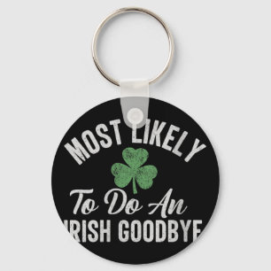 Womens Most Likely To Do An Irish Goodbye Funny St Keychain