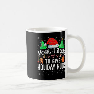 Womens Most Likely To Give Holiday Hugs Christmas Coffee Mug