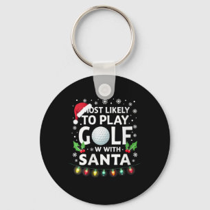 Womens Most Likely To Play Golf With Santa Family  Keychain