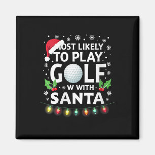 Womens Most Likely To Play Golf With Santa Family Magnet