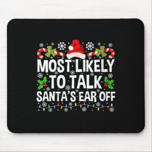 Womens Most Likely To Talk Santa's Ear Off Christm Mouse Pad