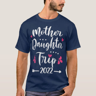Womens Mother Daughter Trip 2022 Family Vacation T T-Shirt