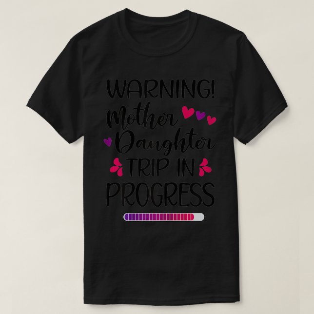 Womens Mother Daughter Trip In Progress Vacation F T-Shirt (Design Front)