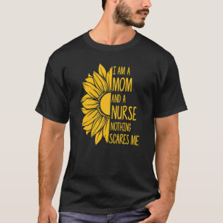 Womens  Mother Day I Am A Mom And A Nurse Nothing  T-Shirt