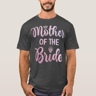 Womens Mother Of The Bride Bridal Shower Wedding D T-Shirt