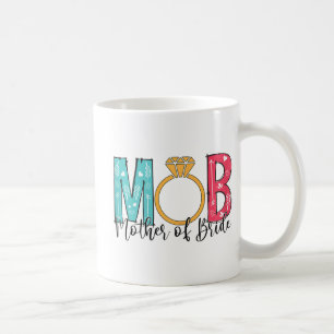 Womens Mother Of The Bride Mob Mog Bachelorette Pa Coffee Mug