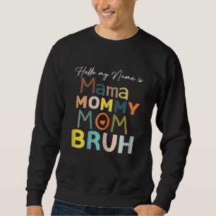 Womens Mother's Day Quotes Mama Mommy Mom Bruh  Mo Sweatshirt