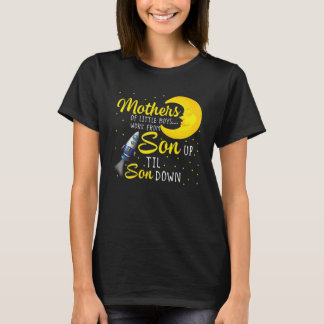 Womens Mothers Of Little Boys Work From Son Up To T-Shirt