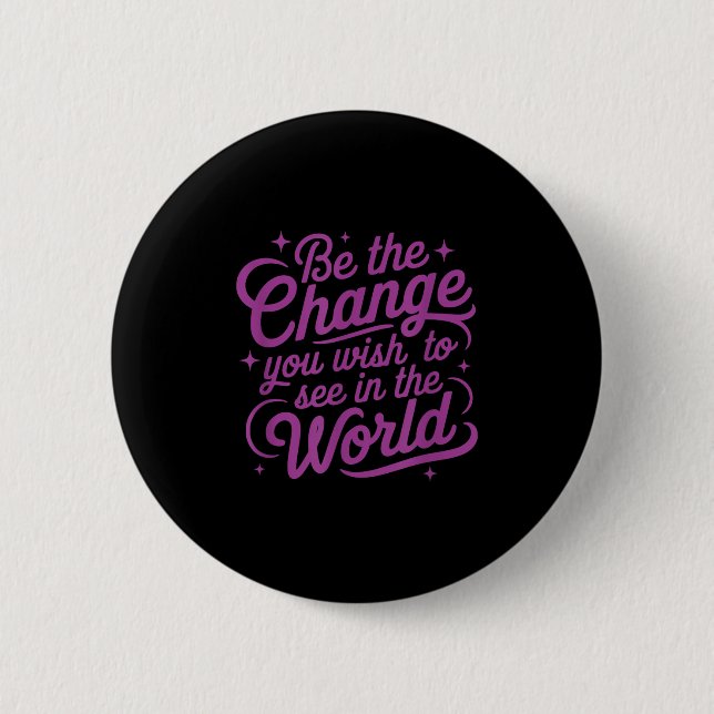 Womens Motivation Be The Change You Wio See In The 2 Inch Round Button (Front)