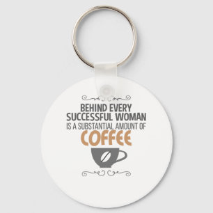 Womens Motivational Behind Every Woman Is Coffee Keychain
